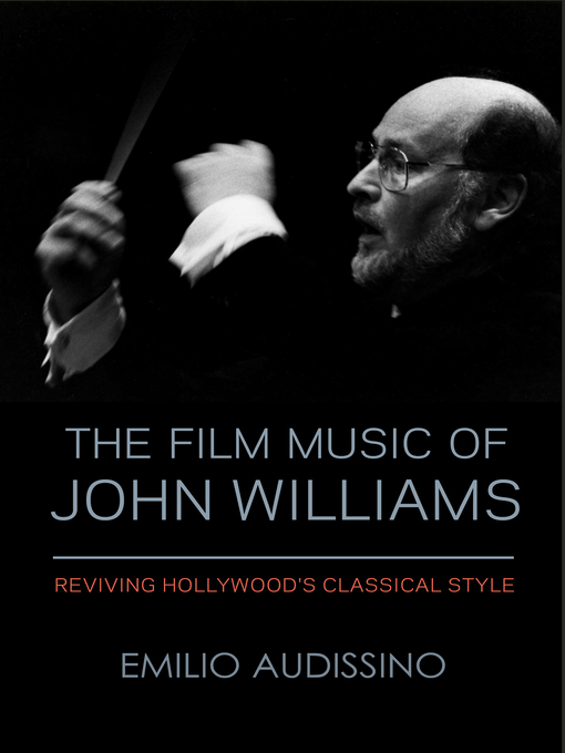 Title details for The Film Music of John Williams by Emilio Audissino - Available